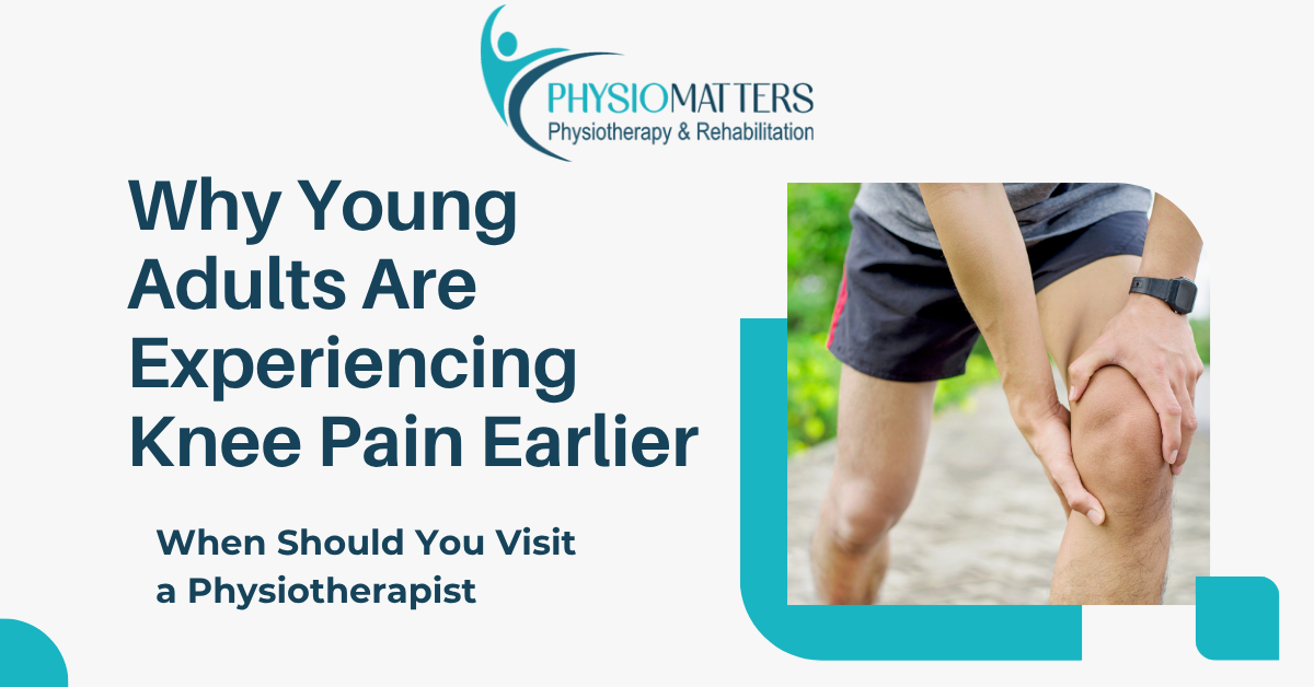 Why Young Adults Are Experiencing Knee Pain Earlier | Physiotherapist in Vashi